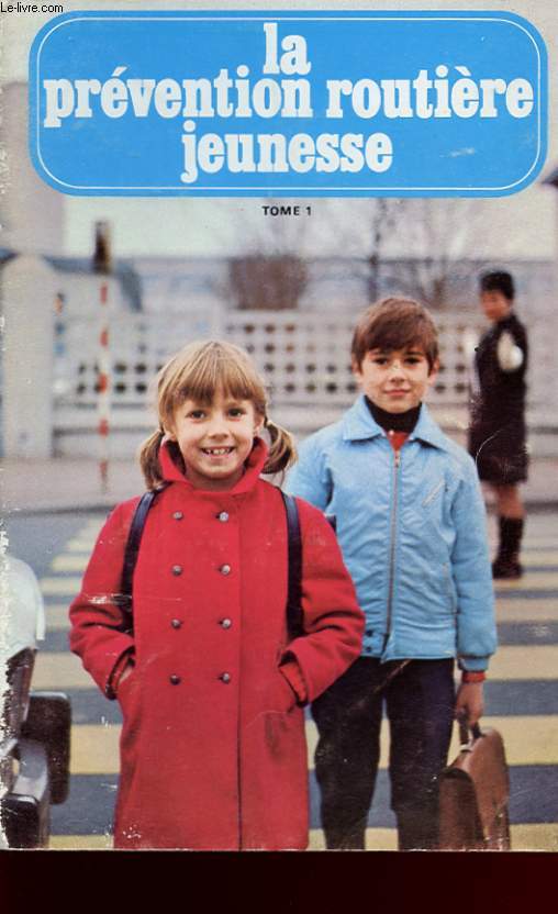 LA PREVENTION ROUTIERE JEUNESSE TOME 1. COURS ELEMENTAIRES. COURS MOYENS. CLASSES DE SIXIEME.