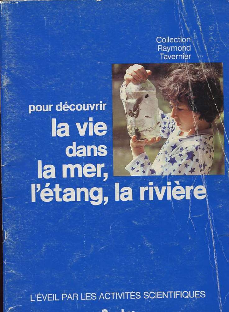 POUR DECOUVRIR LA VIE DANS LA MER, L'ETANG, LA RIVIERE