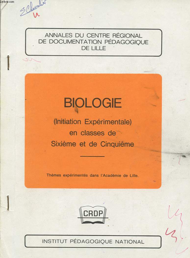 BIOLOGIE (INITIATION EXPERIMENTALE) EN CLASSE DE SIXIEME ET DE CINQUIEME. ANNALES DU CENTRE REGIONAL DE DOCUMENTATION PEDAGOGIQUE DE LILLE.