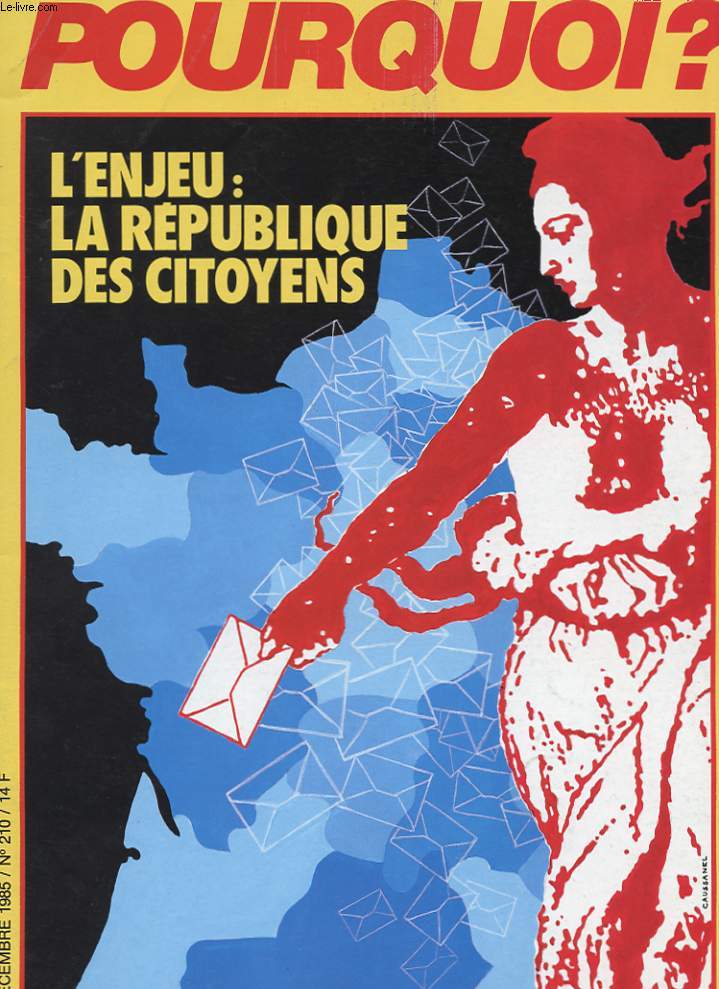 POURQUOI? N210. DECEMBRE 1985. L'ENJEU: LA REPUBLIQUE DES CITOYENS. L'EXIGENCE DE LA CITOYENNETE. FAIRE DES ELECTEURS NON DES ELECTIONS. LA REPRESENTATION PROPORTIONNELLE. LES SCENARIOS DE LA COHABITATION