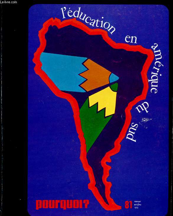 POURQUOI? N81. AVRIL MAI 1972. LA QUINZAINE DE L'ECOLE PUBLIQUE 1972. AUJOURD'HUI LA FORMATION CONTINUE. MARIER LES MAIRES? PROBLEMES D'EDUCATION: L'AMERIQUE LATINE. LES EQUIVOQUES DU TIMBRE POSTE. LES HOPITAUX MALADES. DES ENSEIGNANTS AUX ENSEIGNES.