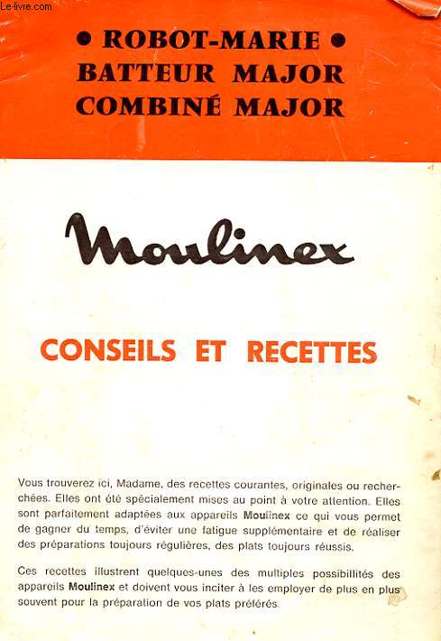 ROBOT MARIE. BATTEUR MAJOR. COMBINE MAJOR. MOULINEX. CONSEILS ET RECETTE