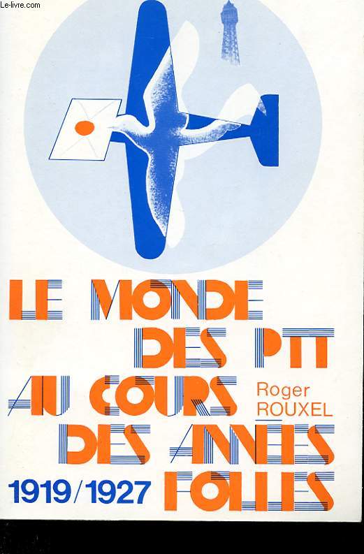 LE MONDE DES P.T.T AU COURS DES ANNEES FOLLES. 1919-1927
