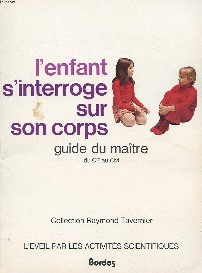 L'ENFANT S'INTERROGE SUR SON CORPS. GUIDE DU MAITRE DU CE AU CM
