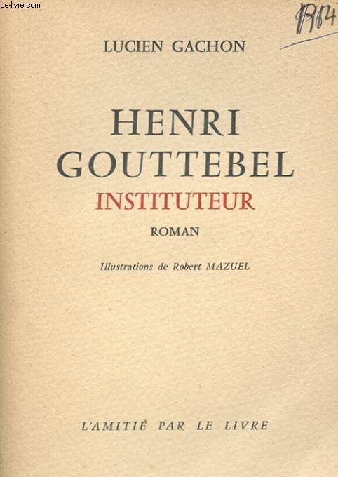 HENRI GOUTTEBEL INSTITUTEUR. ROMAN