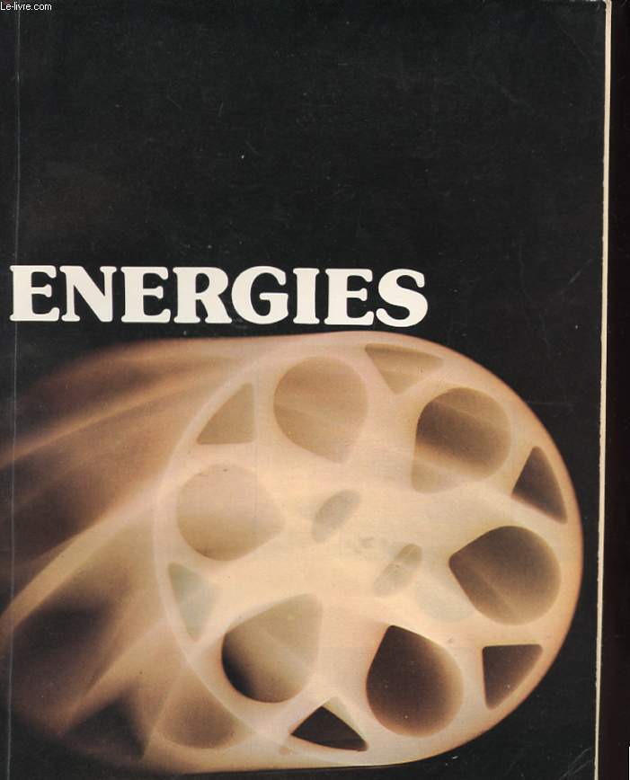 ENERGIES. LE CHARBON. DU GAZ DE HOUILLE AU GAZ NATUREL ET AUX GAZ DE PETROLE LIQUEFIES. LE PETROLE. L'ELECTRICITE. LES ENERGIE NOUVELLES. LES ECONOMIES D'ENERGIES.