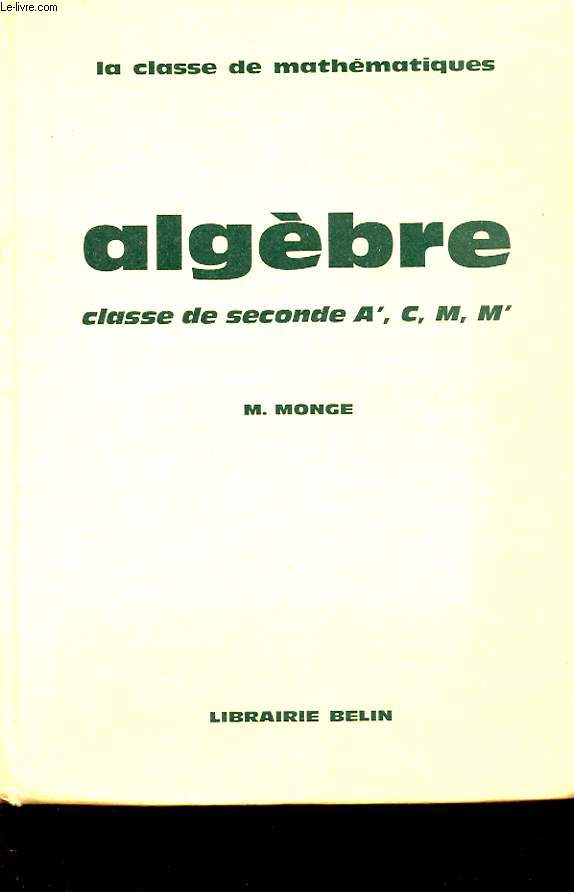 ALGEBRE. CLASSE DE 2E ( SECTIONS A', C, M ET M') ENSEIGNEMENT DU SECOND DEGRE. LA CLASSE DE MATHEMATIQUES