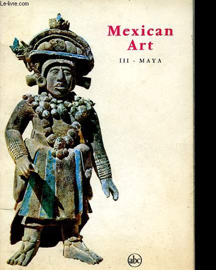 MEXICAN ART. III MAYA