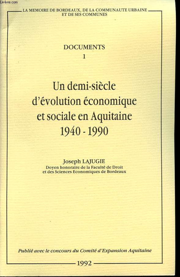 DOCUMENT 1. UN DEMI SIECLE D'EVOLUTION ECONOMIQUE ET SOCIALE EN AQUITAINE 1940-1990