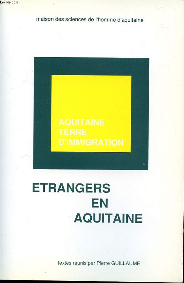 L'AQUITAINE TERRE D'IMMIGRATION. VOLUME 8. ETRANGERS EN AQUITAINE.