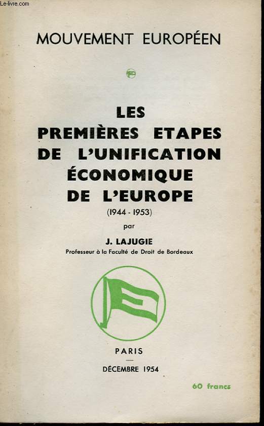 LES PREMIERES ETAPES DE L'UNIFICATION ECONOMIQUE DE L'EUROPE (1944-1953)