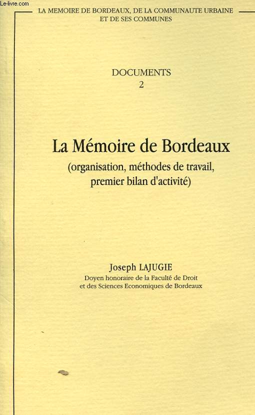 DOCUMENTS 2. LA MEMOIRE DE BORDEAUX. (ORGANISATION, METHODES DE TRAVAIL, PREMIER BILAN D'ACTIVITE)