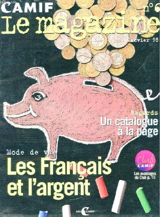 CAMIF LE MAGAZINE N6. JANVIER 98. REGARDS: UN CATALOGUE A LA PAGE. MODE DE VIE: LES FRANCAIS ET L'ARGENT
