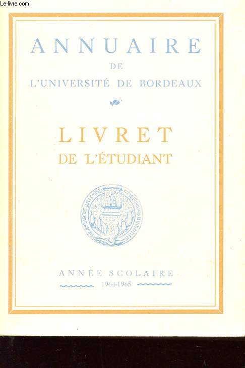 ANNUAIRE DE L'UNIVERSITE DE BORDEAUX. LIVRET DE L'ETUDIANT. ANNEE SCOLAIRE 1964-1965