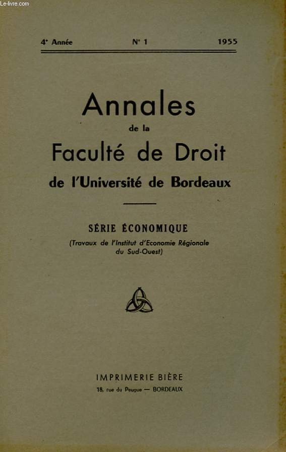 ANNALES DE LA FACULTE DE DROIT DE L'UNIVERSITE DE BORDEAUX. 4e ANNEE N1 1955. SERIE ECONOMIQUE ( TRAVAUX DE L'INSTITUT D'ECONOMIE REGIONALE DU SUD-OUEST.)