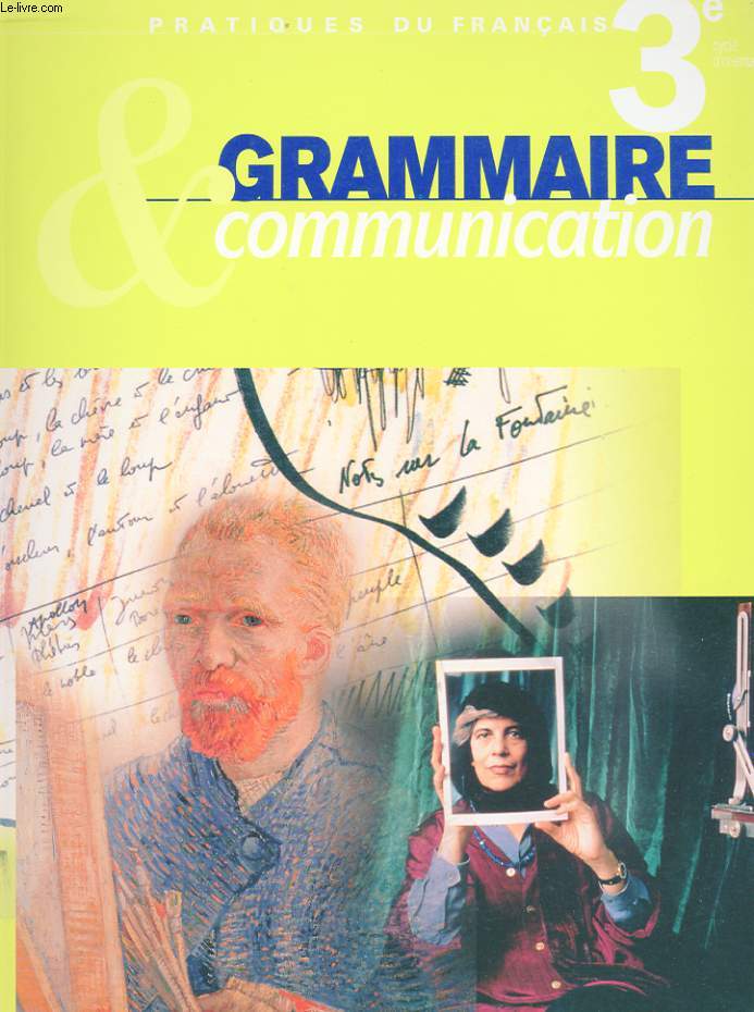 GRAMMAIRE ET COMMUNICATION 3e. PRATIQUE DU FRANCAIS