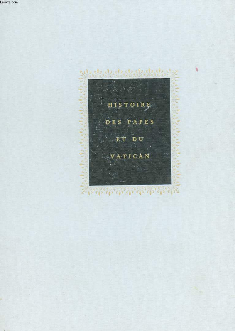 HISTOIRE DES PAPES ET DU VATICAN