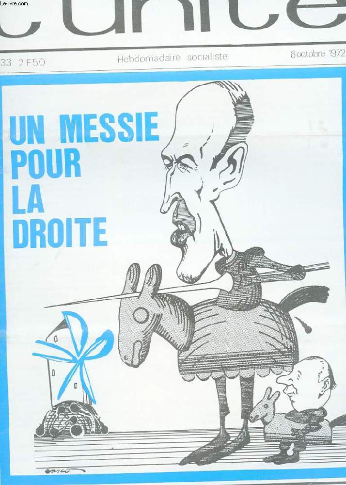 L'UNITE HEBDOMADAIRE SOCIALISTE. N33. O OCTOBRE 1972. UN MESSIE POUR LA DROITE. LE CLIENT EST ROI. LE BRAS DROIT DE LECANUET. LEON BLUM: LA CULTURE ET L'ENGAGEMENT.