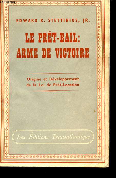 LE PRET-BAIL. ARME DE VICTOIRE. ORIGINE ET DEVELOPPEMENT DE LA LOI PRET-LOCATION