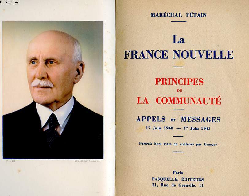 LA FRANCE NOUVELLE. PRINCIPES DE LA COMMUNAUTE. APPELS ET MESSAGES 17 JUIN 1940 - 14 JUIN 1941.