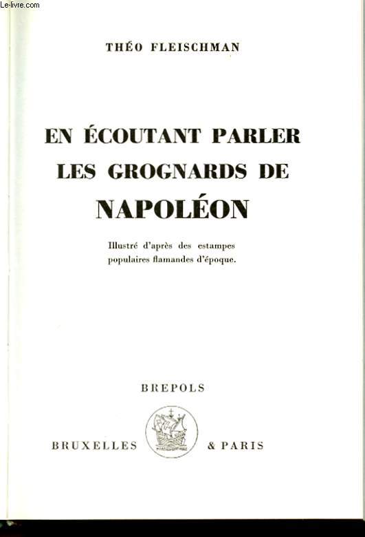 EN ECOUTANT PARLER LES GROGNARDS DE NAPOLEON