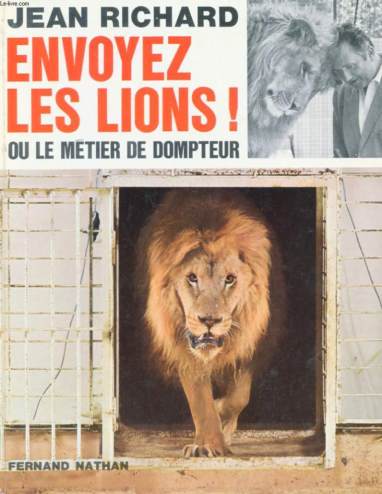 ENVOYEZ LES LIONS! OU LE METIER DE DOMPTEUR.