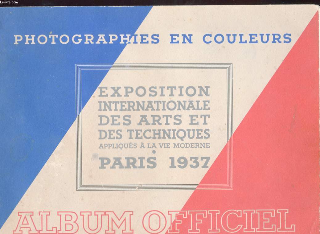 PHOTOGRAPHIES EN COULEURS. EXPOSITIONS INTERNATIONALE DES ARTS ET TECHNIQUES APPLIQUES A LA VIE MODERNE. PARIS 1937. ALBUM OFFICIEL