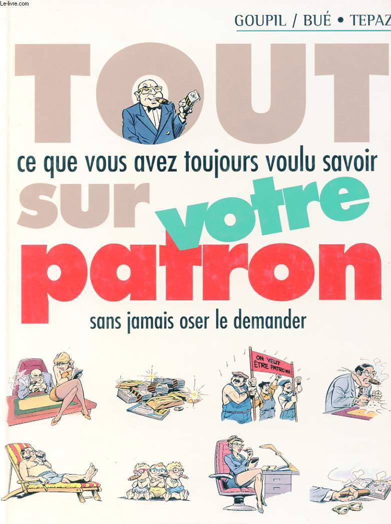 TOUT CE QUE VOUS AVEZ TOUJOURS VOULU SAVOIR SUR VOTRE PATRON SANS JAMAIS OSER LE DEMANDER