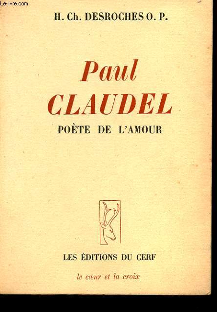 PAUL CLAUDEL. POETE DE L'AMOUR.