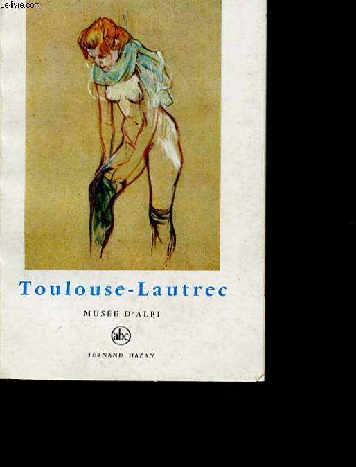 TOULOUSE-LAUTREC. MUSEE D'ALBI