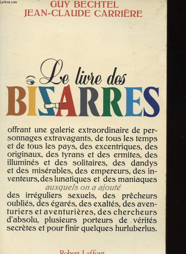 LE LIVRE DES BIZARRES - BECHTEL GUY ET CARRIERE JEAN-CLAUDE. - 1981