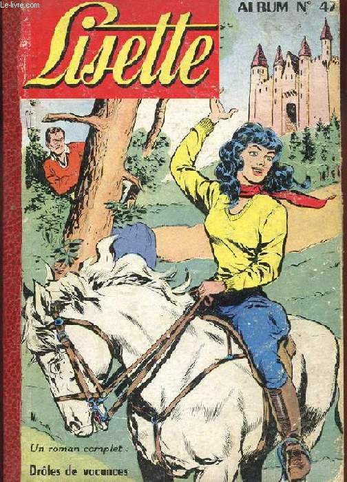 LISETTE ALBUM N47. UN ROMAN COMPLET: DROLES DE VACANCES. N27 DU 3 JUILLET 1960 AU N39 DU 25 SEPTEMBRE 1960