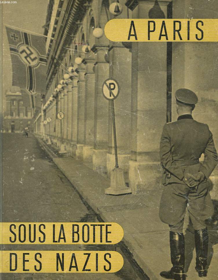 A PARIS SOUS LA BOTTES DES NAZIS