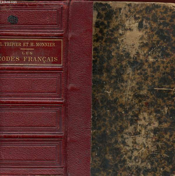 LES CODES FRANCAIS COLLATIONNES SUR LES TEXTES OFFICIELS CONTENANT LA CONFERENCE DES ARTICLES ENTRE EUX ET SOUS CHAQUE ARTICLE LES TEXTES TANT ANCIENS QUE NOUVEAUX QUI LES EXPLIQUENT, LES COMPLETENT OU LES MODIFIENT. PRECEDES DES LOIS CONSTITUTIONNELLES