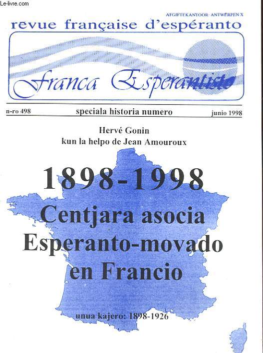 REVUE FRANCAISE D'ESPERANTO. N498. JUIN 1998. HERVE GONIN KUN LA HELPO DE JEAN AMOUROUX. 1898-1998 CENTJARA ASOCIA ESPERANTO-MOVADO EN FRANCIO
