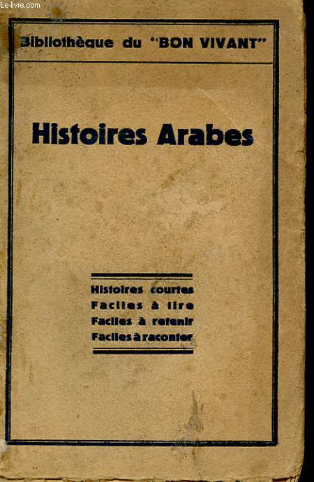 HISTOIRES ARABES. HISTOIRES COURTES. FACILES A LIRE. FACILES A RETENIR. FACILES A RACONTER