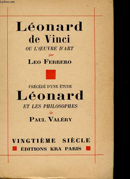 LEONARD DE VINCI OU L'OEUVRE D'ART. PRECEDE D'UNE ETUDE LEONARD ET LES PHILOSOPHES DE PAUL VALERY