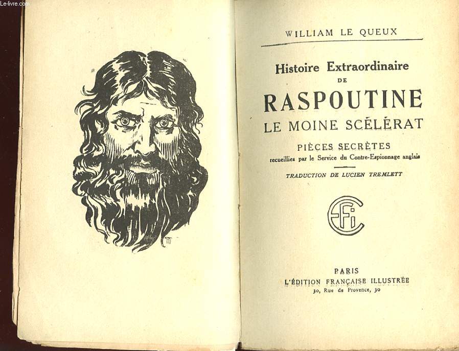 HISTOIRE EXTRAORDINAIRE DE RASPOUTINE LE MOINE SCELERAT. PIECES SECRETES RECUEILLIS PAR LE SERVICE DU CONTRE-ESPIONNAGE ANGLAIS.