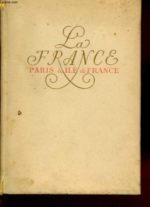 LA FRANCE. PARIS ET ILE DE FRANCE.