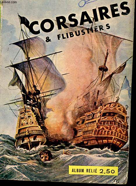 CORSAIRES ET FLIBUSTIERS. ALBUM RELIE N 1. 2 NUMEROS. CORSAIRES ET FLIBUSTIERS: SURCOUF ET LE JOURNAL DE L'AVENTURE: BATAILLON DISCIPLINAIRE