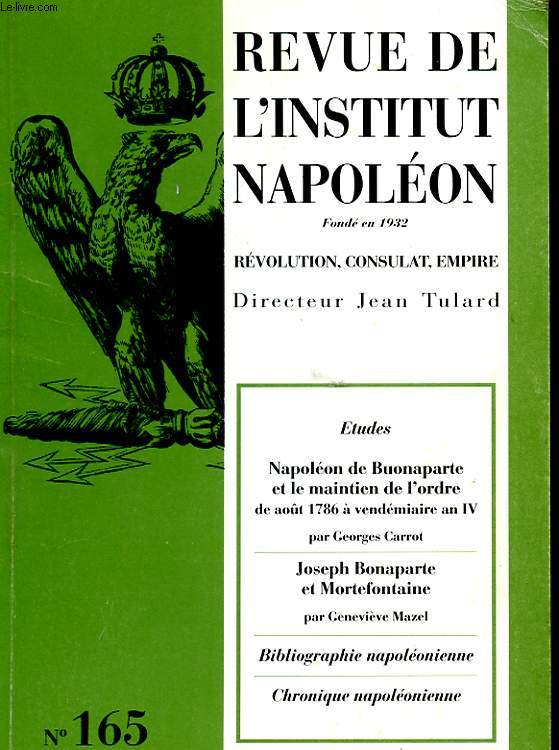 REVUE DE L'INSTITUT NAPOLEON. N164. 1994-IV. NAPOLEON DE BUONAPARTE ET LE MAINTIENT DE L'ORDRE. JOSEPH BONAPARTE ET MORTEFONTAINE. BIBLIOGRAPHIE NAPOLEONIENNE