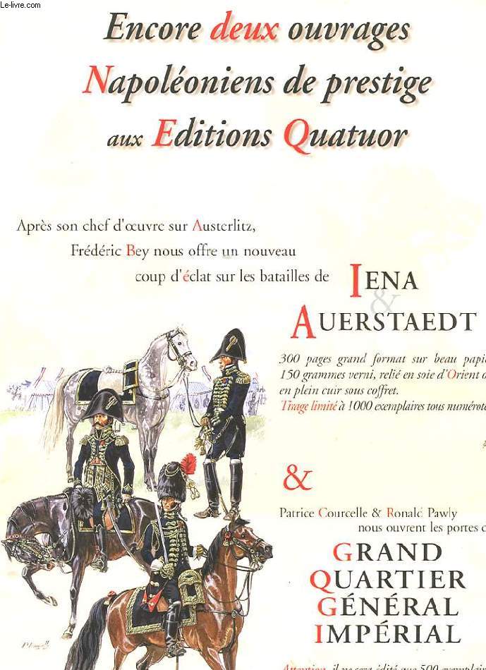 PLAQUETTE PUBLICITAIRE POUR DEUX OUVRAGES. ENCORE DEUX OUVRAGES NAPOLEONIENS DE PRESTIGE AUX EDITIONS QUATUOR : IENA AUERSTAEDT ET GRAND QUARTIER GENERAL IMPERIAL.