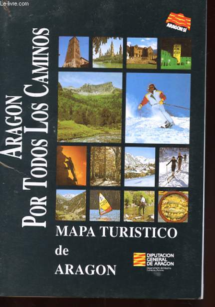 ARAGON POR TODOS LOS CAMINOS. MAPA TURISTICO DE ARAGON