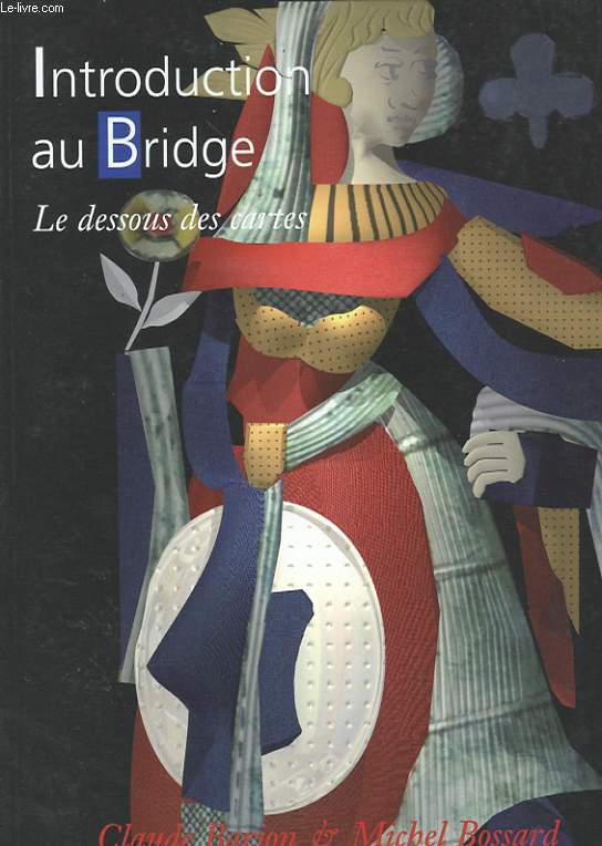 INTRODUCTION AU BRIDGE. LE DESSOUS DES CARTES...