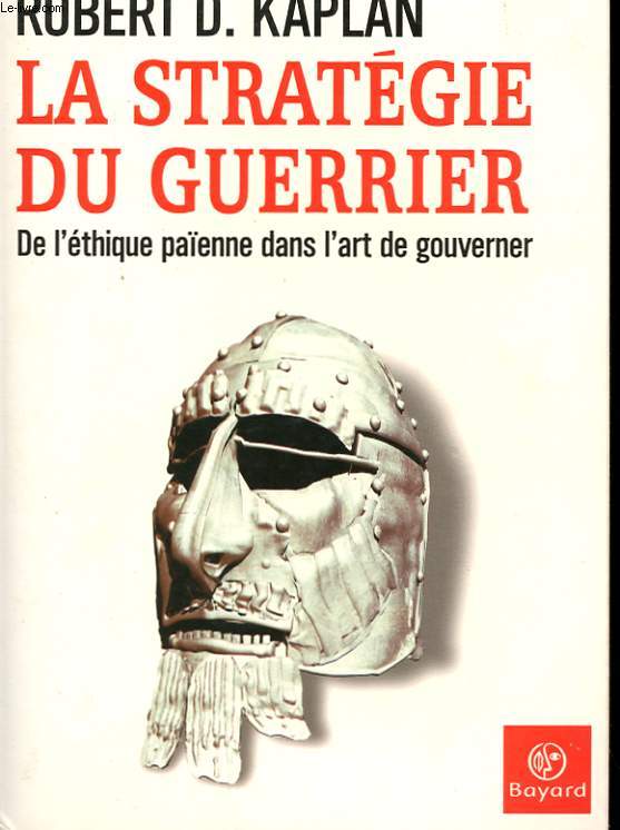 LA STRATEGIE DU GUERRIER. L'ETHIQUE PAIENNE DANS L'ART DE GOUVERNER