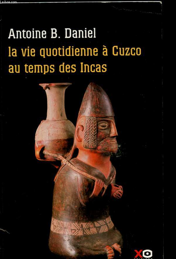 LA VIE QUOTIDIENNE A CUZCO AU TEMPS DES INCAS