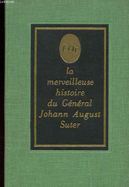 L'OR. LA MERVEILLEUSE HISTOIRE DU GENERAL JOHANN AUGUST SUTER