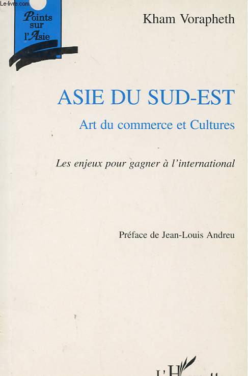 ASIE DU SUD-EST. ART DU COMMERCE ET CULTURES. LES ENJEUX POUR GAGNER A L'INTERNATIONAL