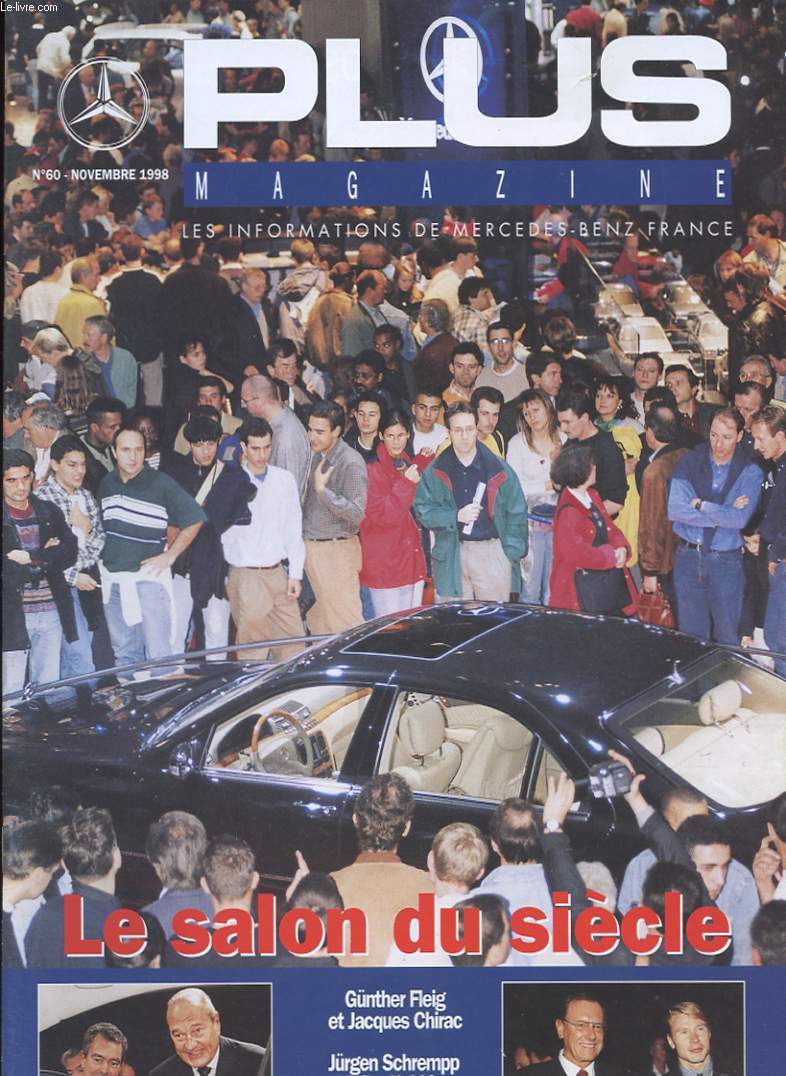 PLUS MAGAZINE.LES INFORMATIONS DE MERCEDES-BENZ FRANCE. N60. NOVEMBRE 1998. LE SALON DU SIECLE. CONVENTION VP/VI. CLASSE S: L'AUTOMOBILE DU XXIe SIECLE. C200 CDI, E 200 CDI ET E 220 CDI