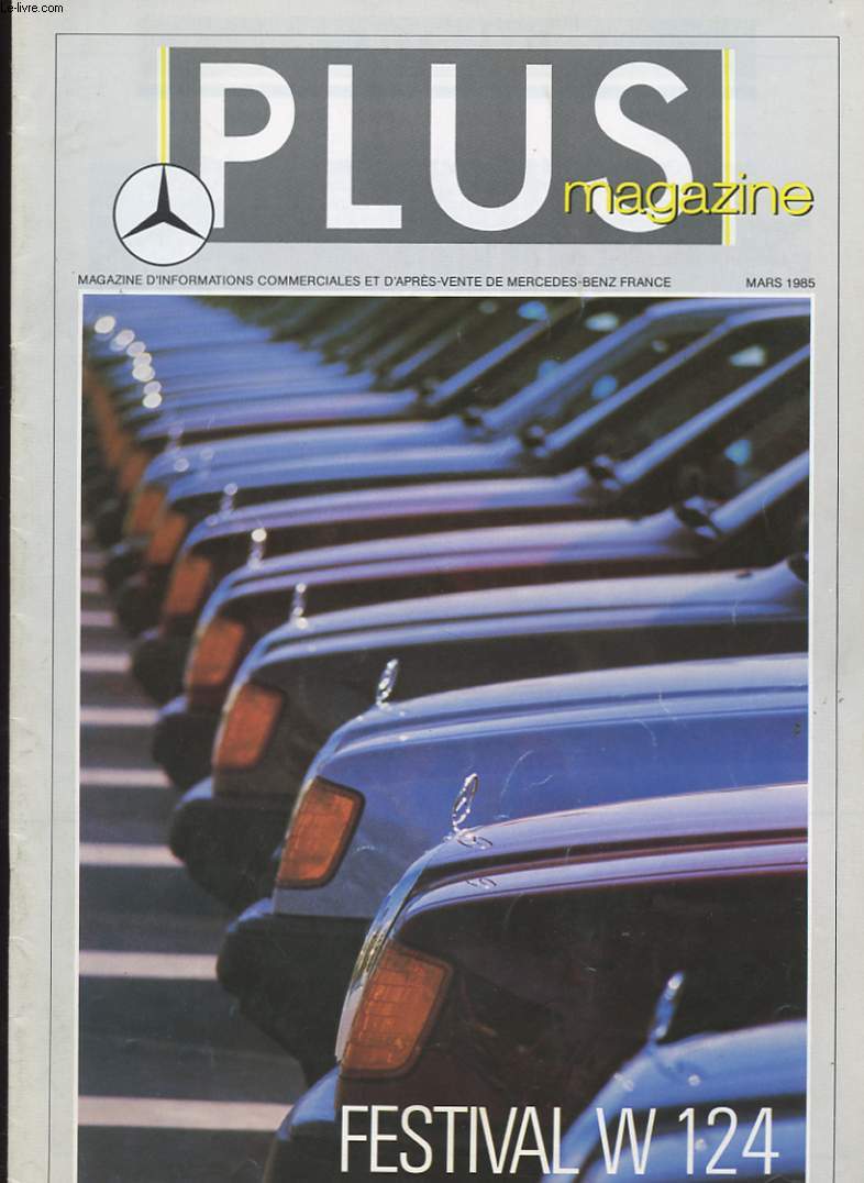 PLUS MAGAZINE. LES INFORMATIONS DE MERCEDES-BENZ FRANCE. MARS 1995. FESTIVAL W 124. LE CAMION DE L'ANNEE. LE TOUR DE FRANCE DE LA 124. LA MALETTE A MALICES. LE SIMULATEUR DE CONDUITE. ..